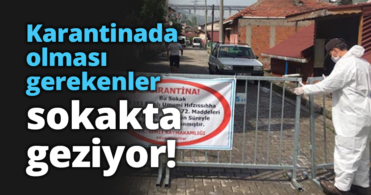 Karantinada olması gerekenler sokakta!