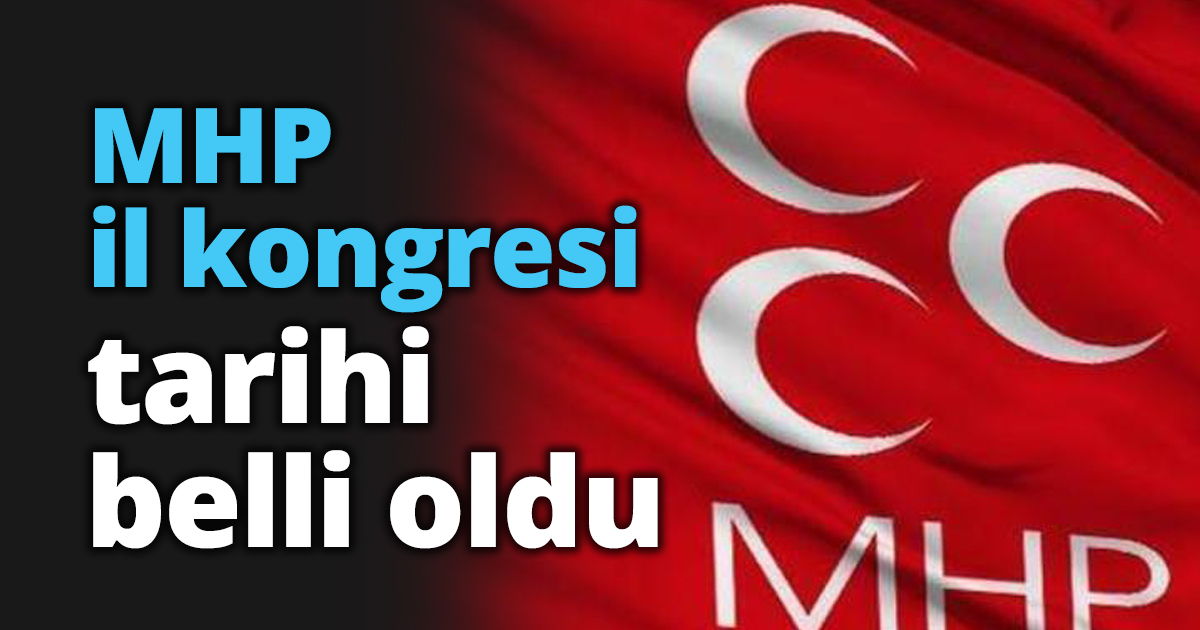 MHP il kongresi tarihi belli oldu