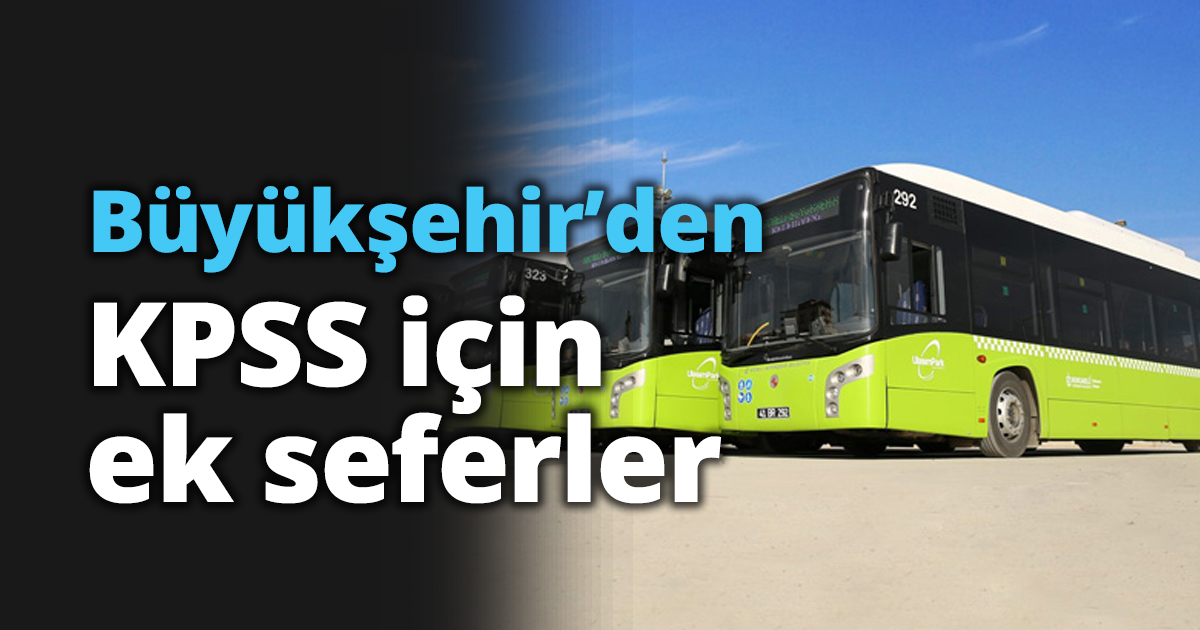 Büyükşehir’den KPSS için ek seferler
