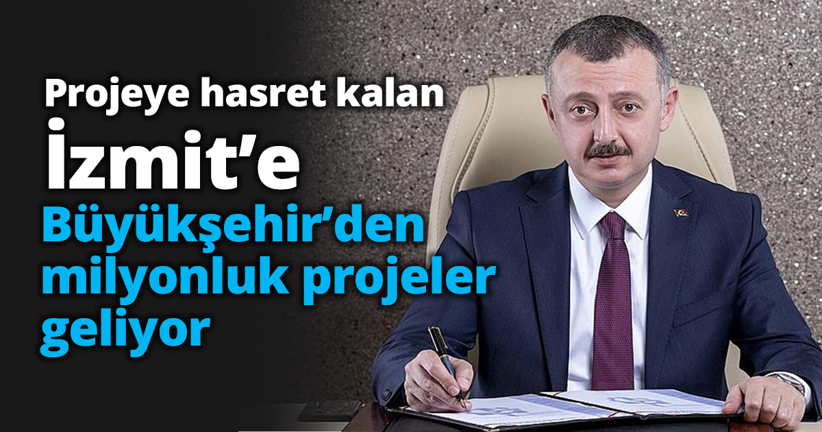 İzmit’e Büyükşehir’den milyonluk projeler geliyor