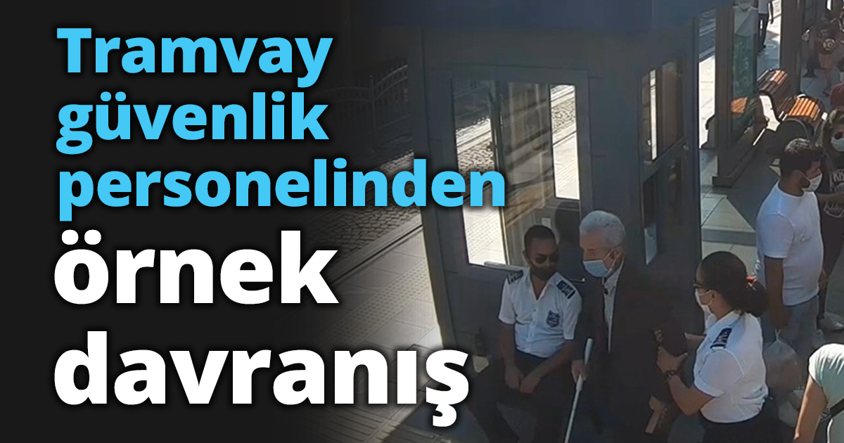 Tramvay güvenlik personelinden örnek davranış