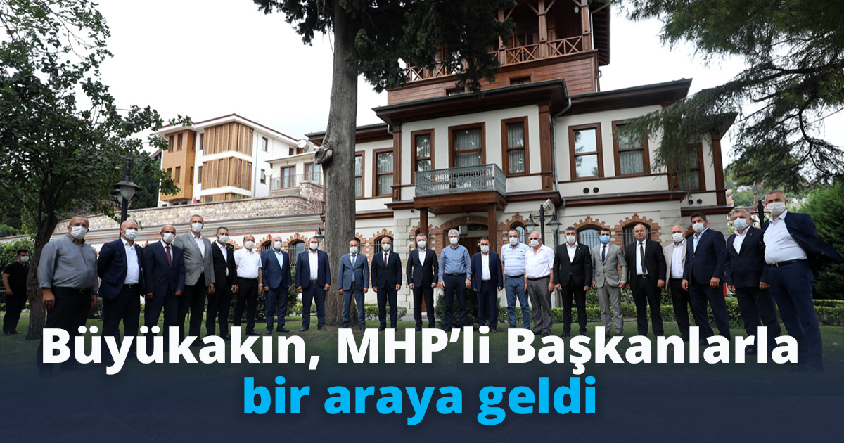 Büyükakın, MHP’li Başkanlarla bir araya geldi