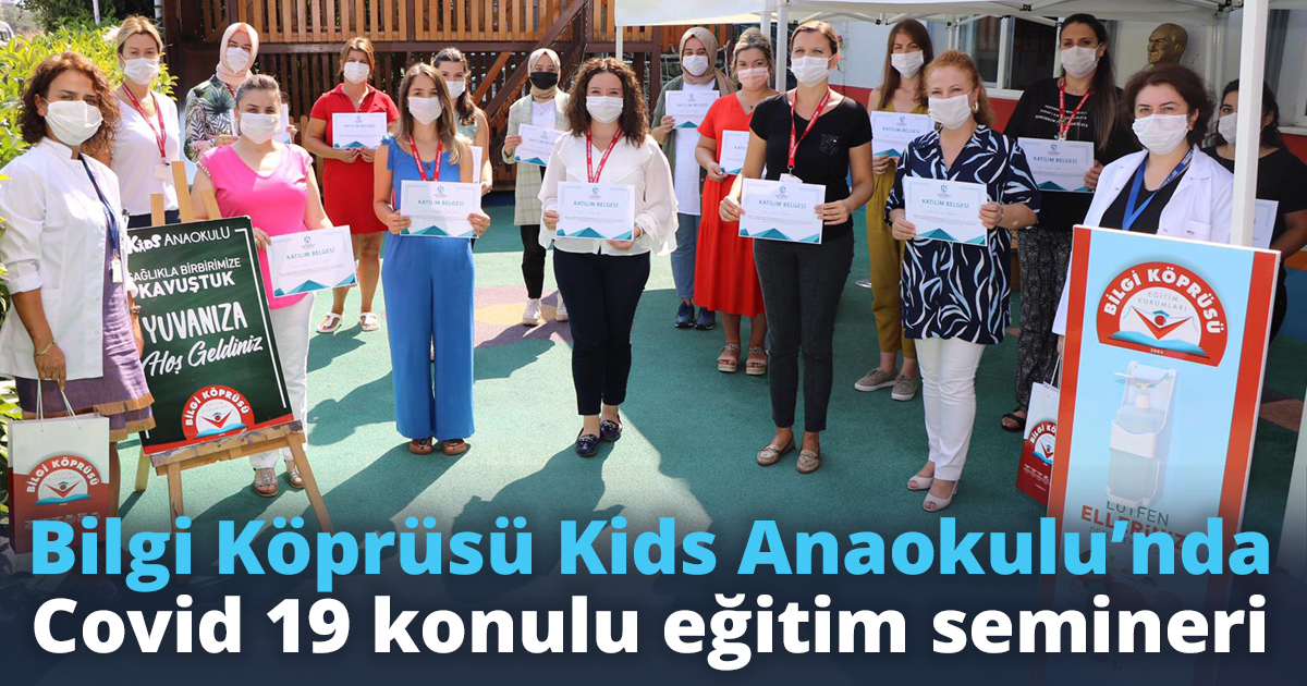 Bilgi Köprüsü Kids Anaokulu’nda Covid 19 konulu eğitim semineri