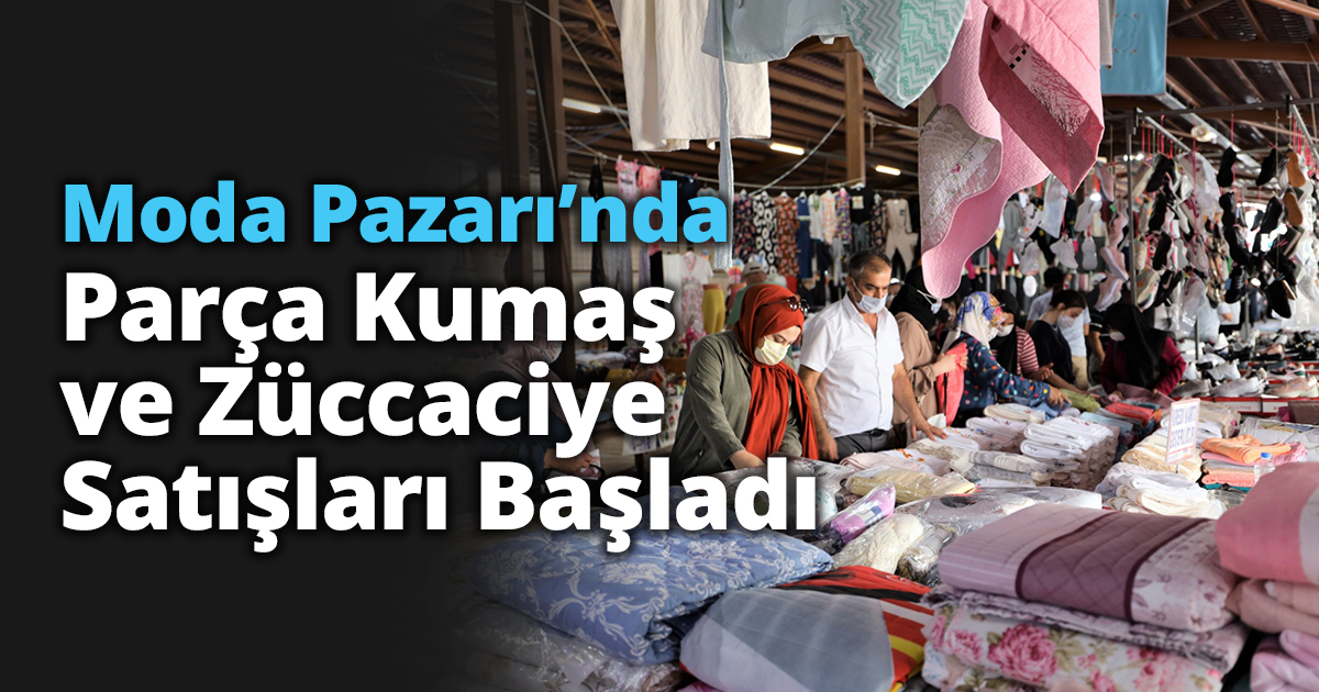 Moda Pazarı’nda Parça Kumaş ve Züccaciye Satışları Başladı
