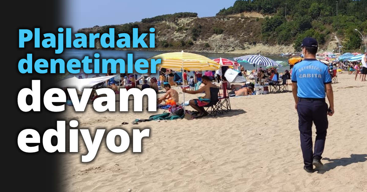 Plajlardaki denetimler devam ediyor