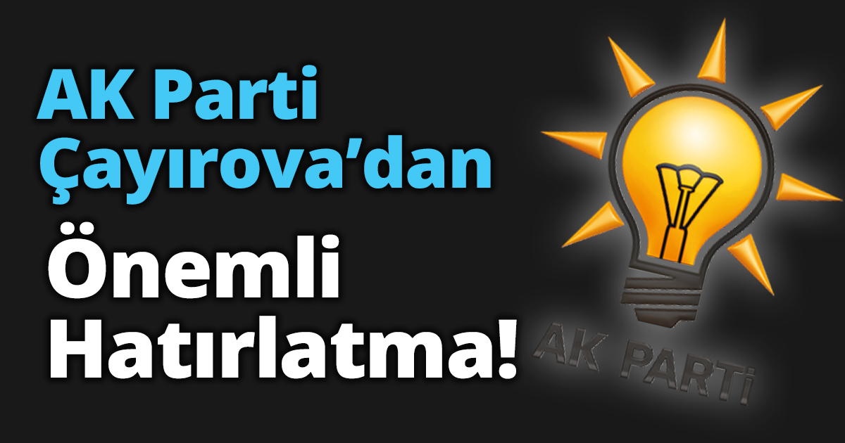 AK Parti Çayırova’dan önemli hatırlatma