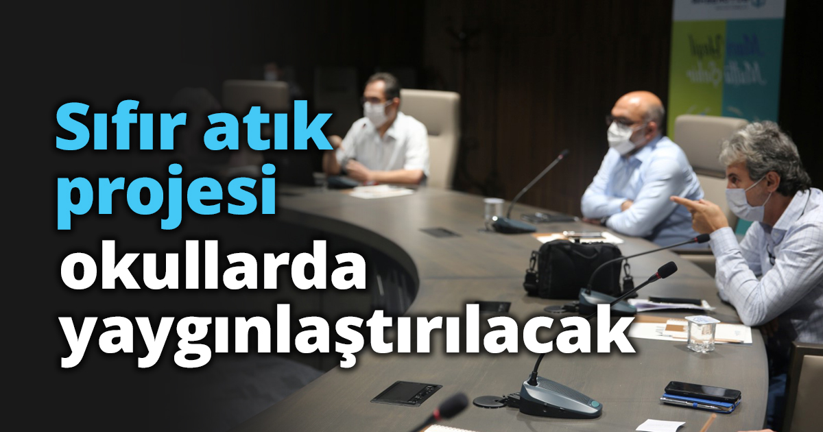 Sıfır atık projesi okullarda yaygınlaştırılacak