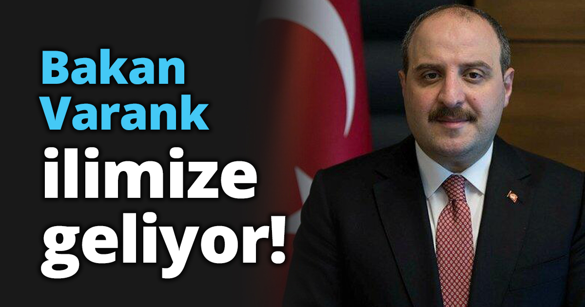 Bakan Varank ilimize geliyor!