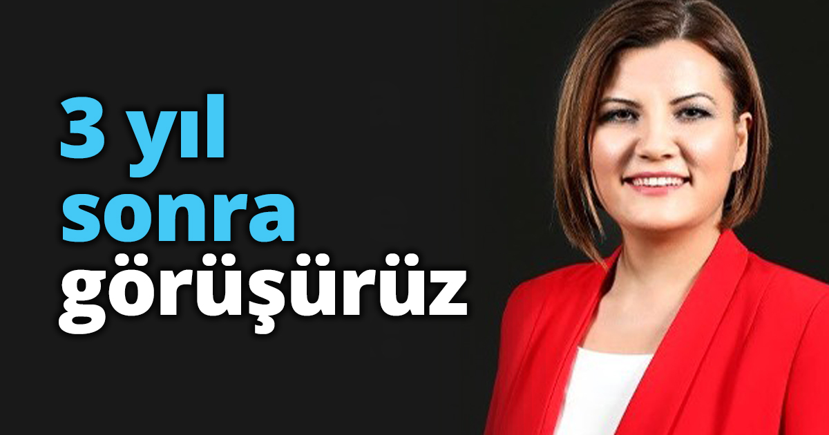 3 yıl sonra görüşürüz