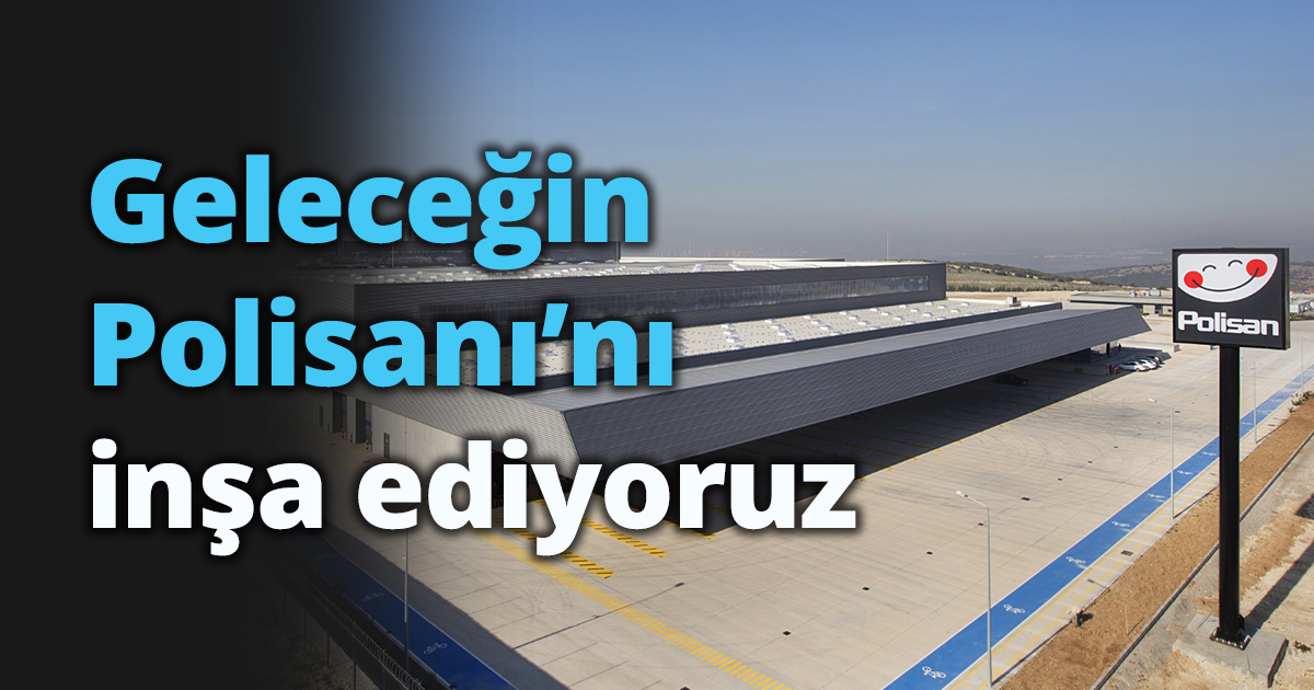 “Geleceğin Polisanı’nı inşa ediyoruz” 