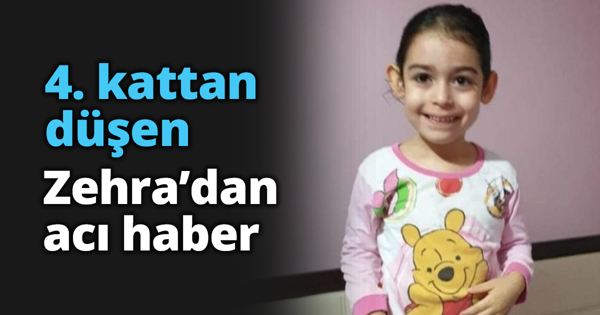 4. kattan düşen Zehra'dan acı haber
