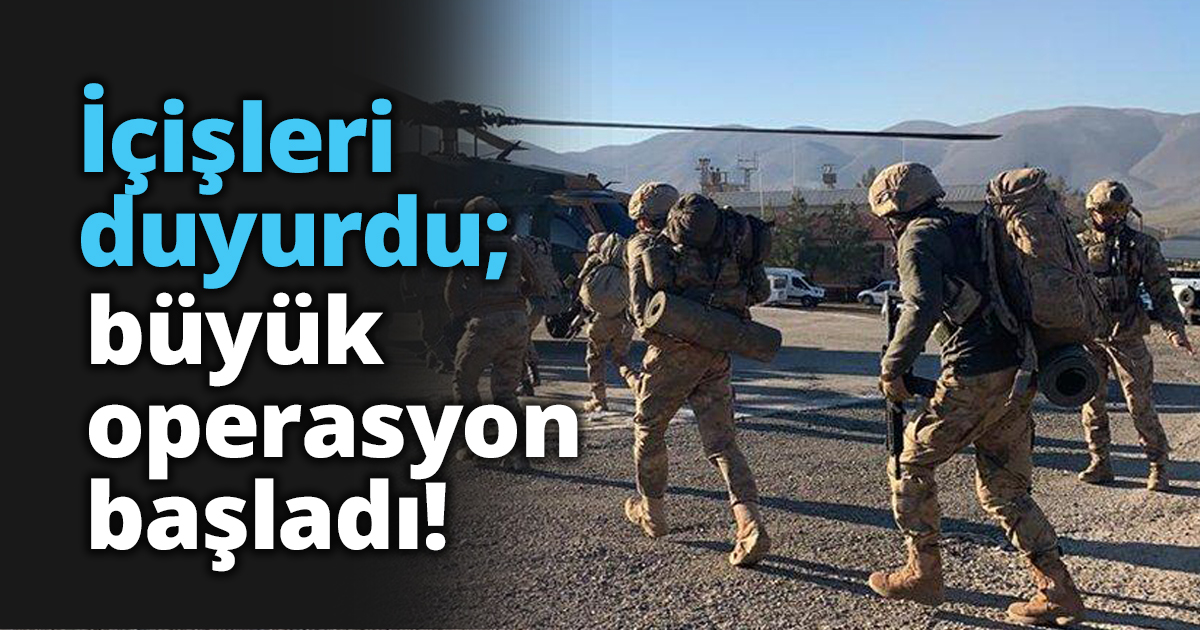 İçişleri duyurdu; büyük operasyon başladı!
