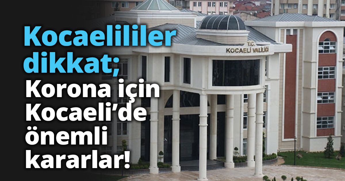Kocaelililer dikkat; Valilikten önemli Korona açıklaması!