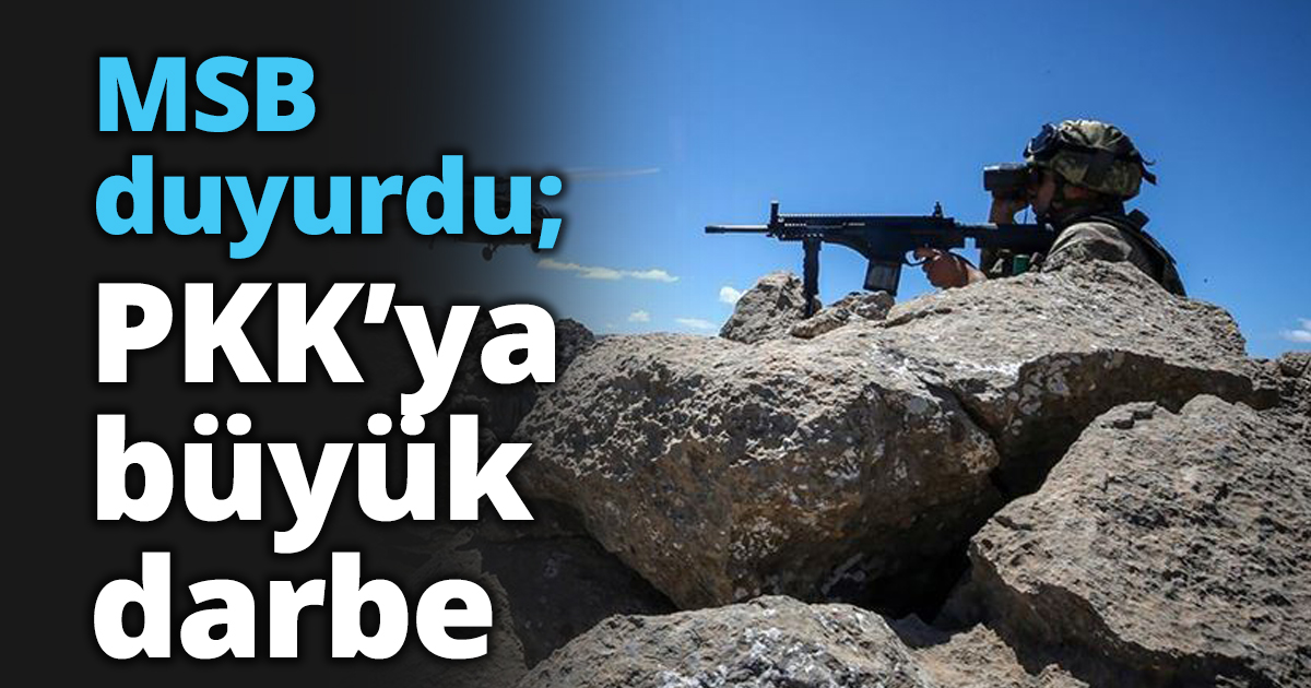 MSB duyurdu; PKK’ya büyük darbe