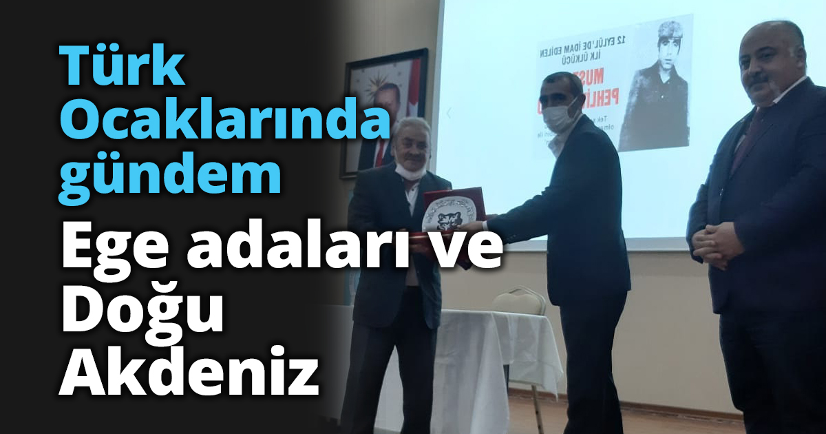 Türk Ocaklarında gündem Ege adaları ve Doğu Akdeniz