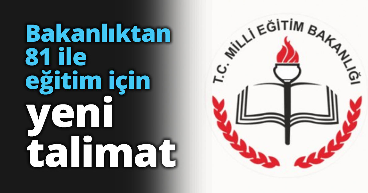 Bakanlıktan 81 ile eğitim için yeni talimat