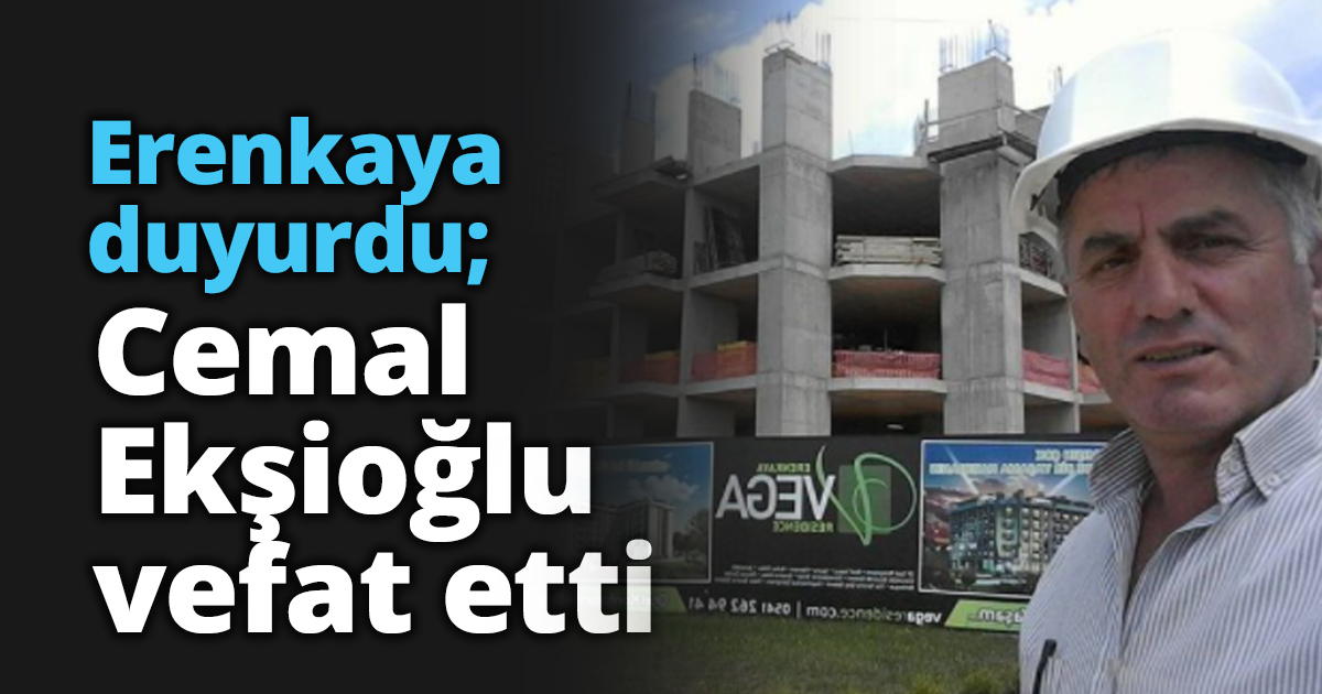 Erenkaya duyurdu; Cemal Ekşioğlu vefat etti