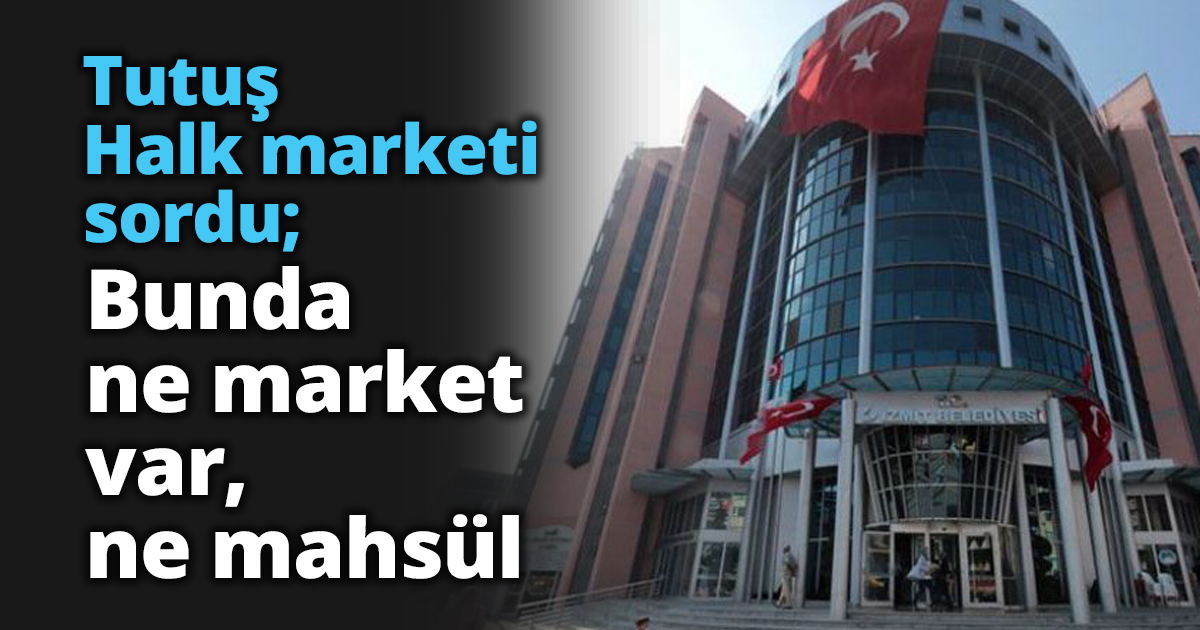 Tutuş Halk marketi sordu; Bunda ne market var, ne mahsül