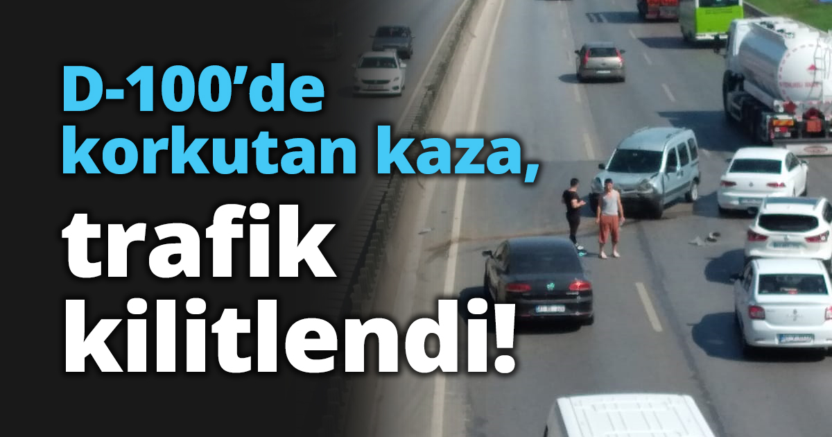 D-100’de korkutan kaza, trafik kilitlendi!