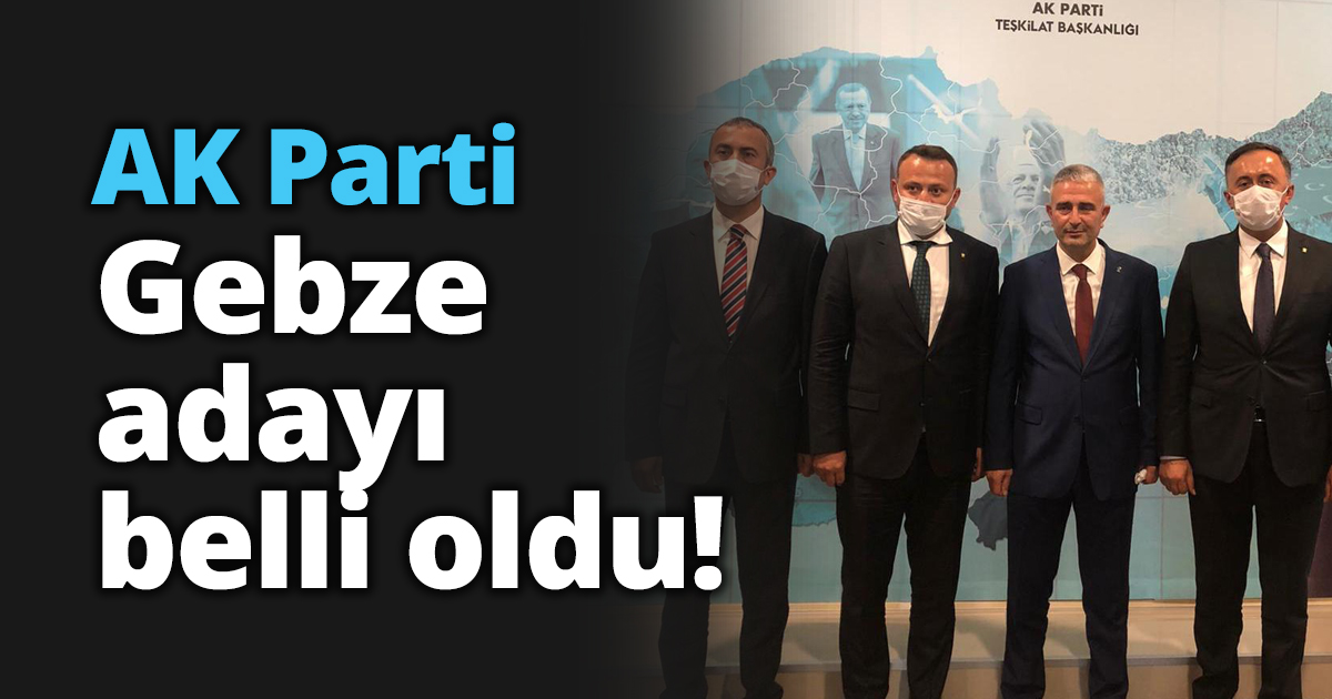 AK Parti Gebze adayı belli oldu!