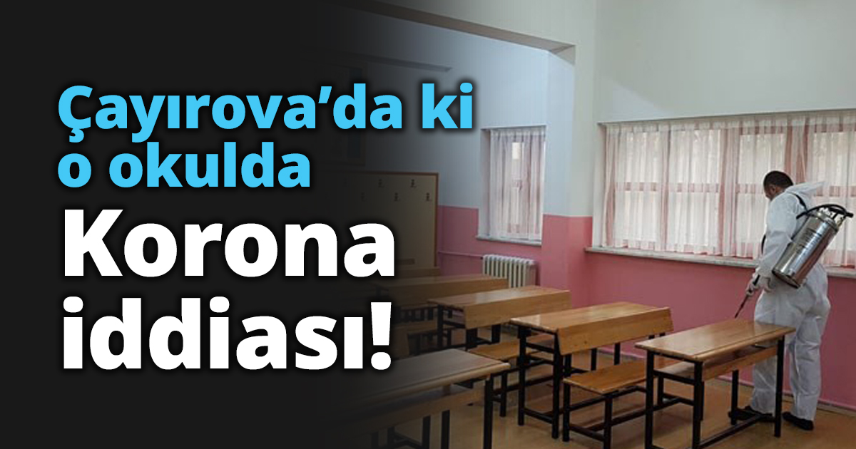 Çayırova’da ki o okulda Korona iddiası!