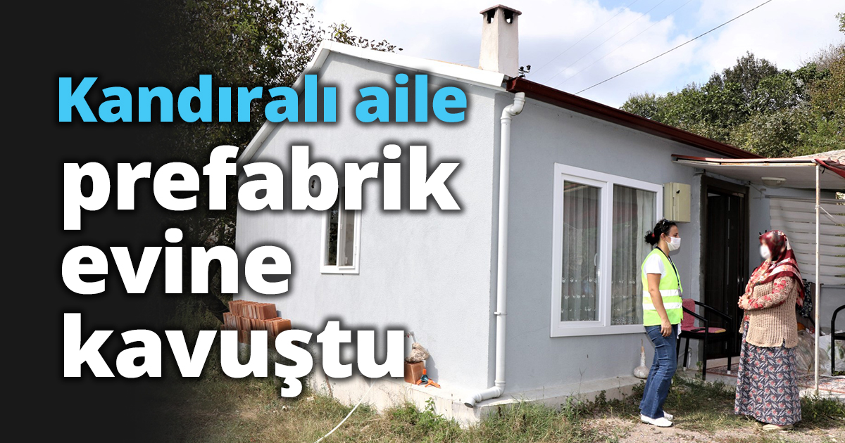 Kandıralı aile prefabrik evine kavuştu