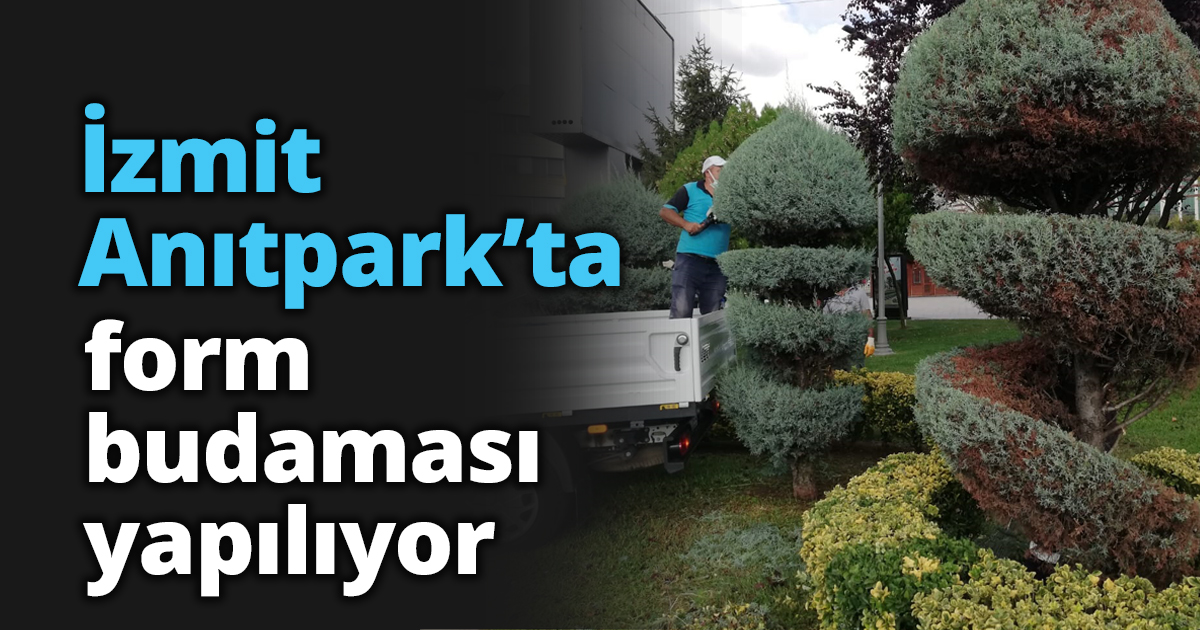 İzmit Anıtpark’ta form budaması yapılıyor