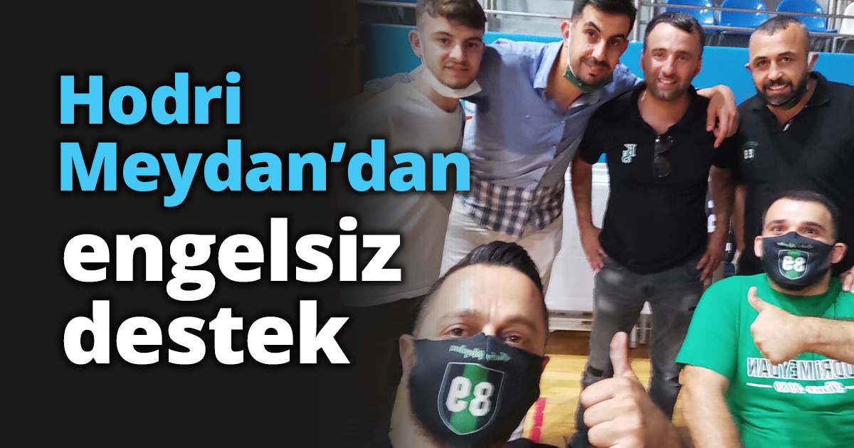 Hodri Meydan’dan engelsiz destek