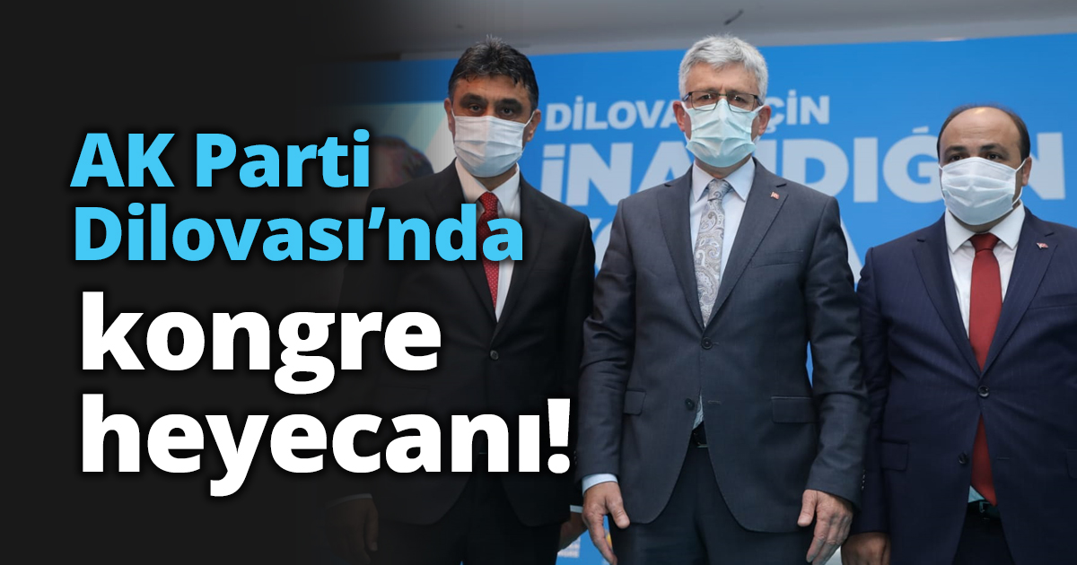 AK Parti Dilovası’nda kongre heyecanı!