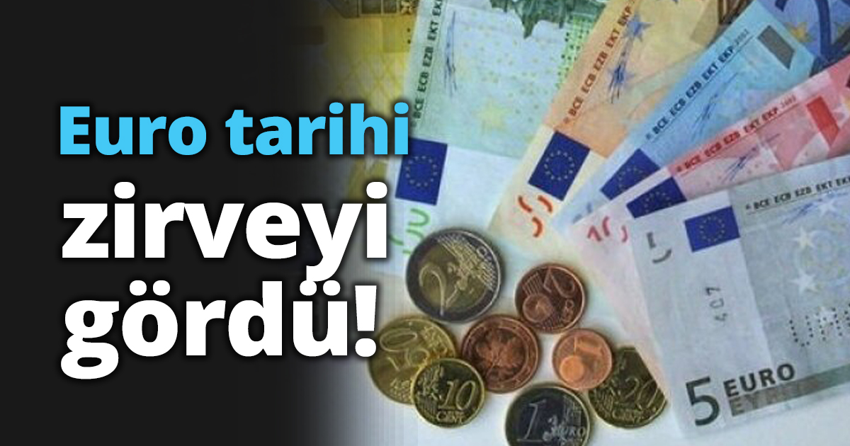 Euro tarihi zirveyi gördü!