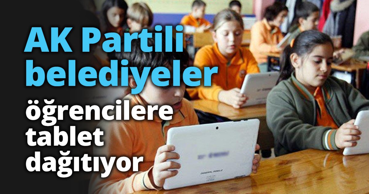 AK Partili belediyeler öğrencilere tablet dağıtıyor