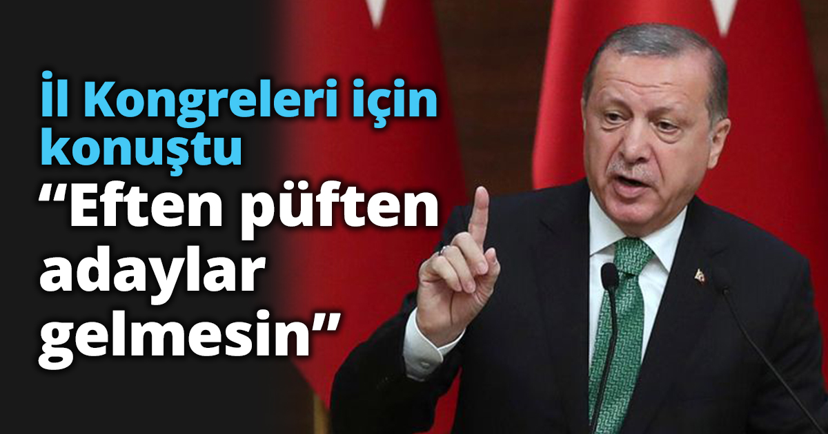 “Eften püften adaylar gelmesin”
