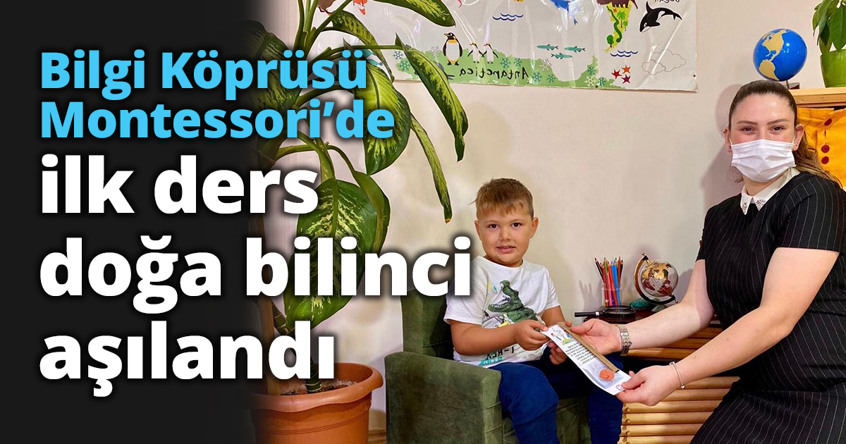 Bilgi Köprüsü Montessori’de ilk ders doğa bilinci aşılandı
