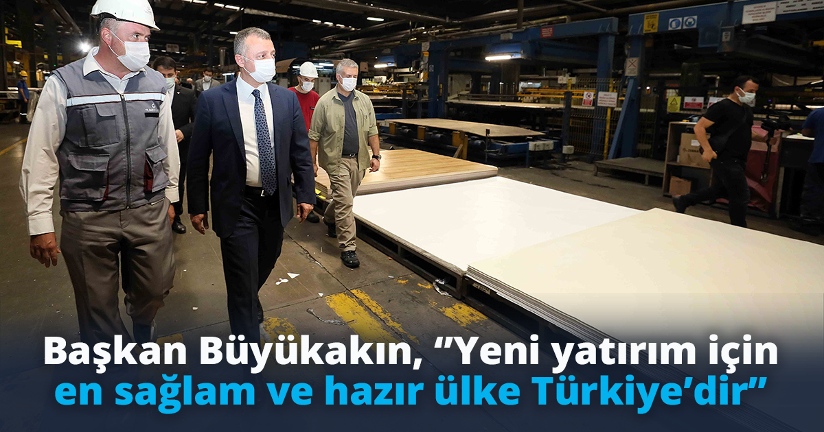 Başkan Büyükakın, ‘’Yeni yatırım için en sağlam ve hazır ülke Türkiye’dir’’