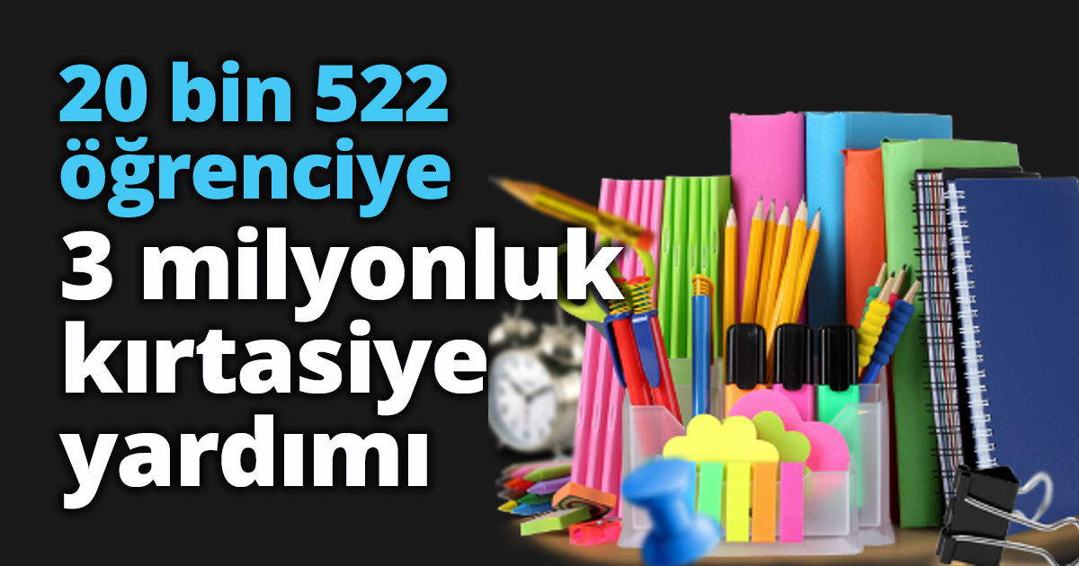 20 bin 522 öğrenciye 3 milyonluk kırtasiye yardımı