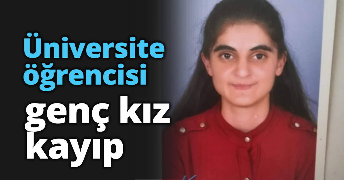 Üniversite öğrencisi genç kız kayıp