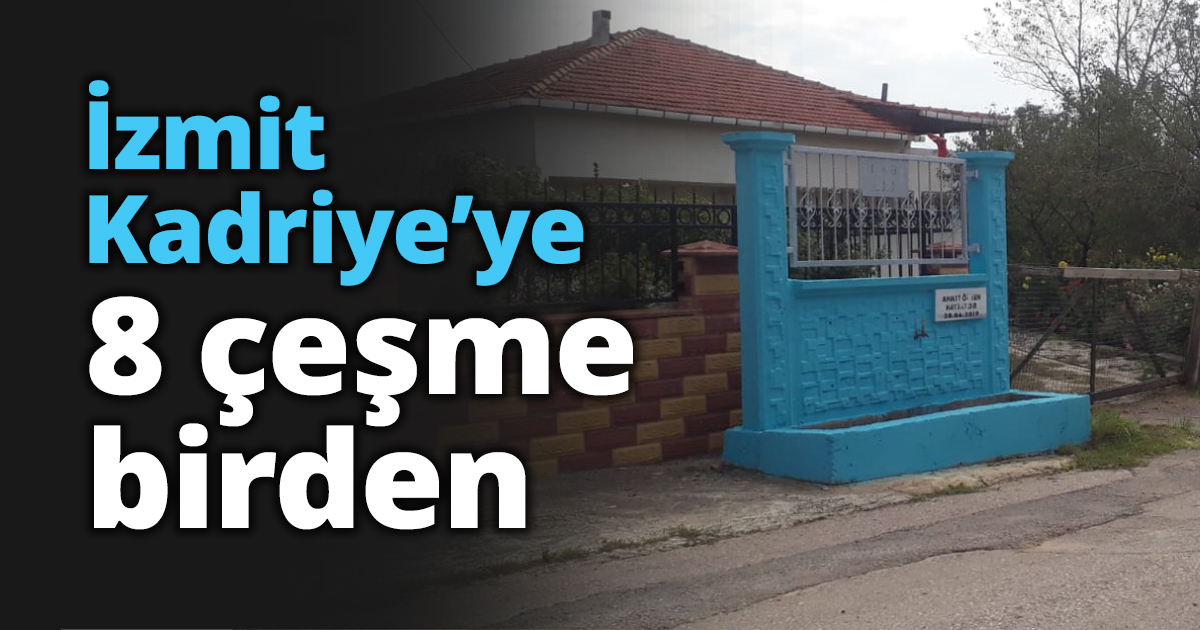 İzmit Kadriye’ye 8 çeşme birden