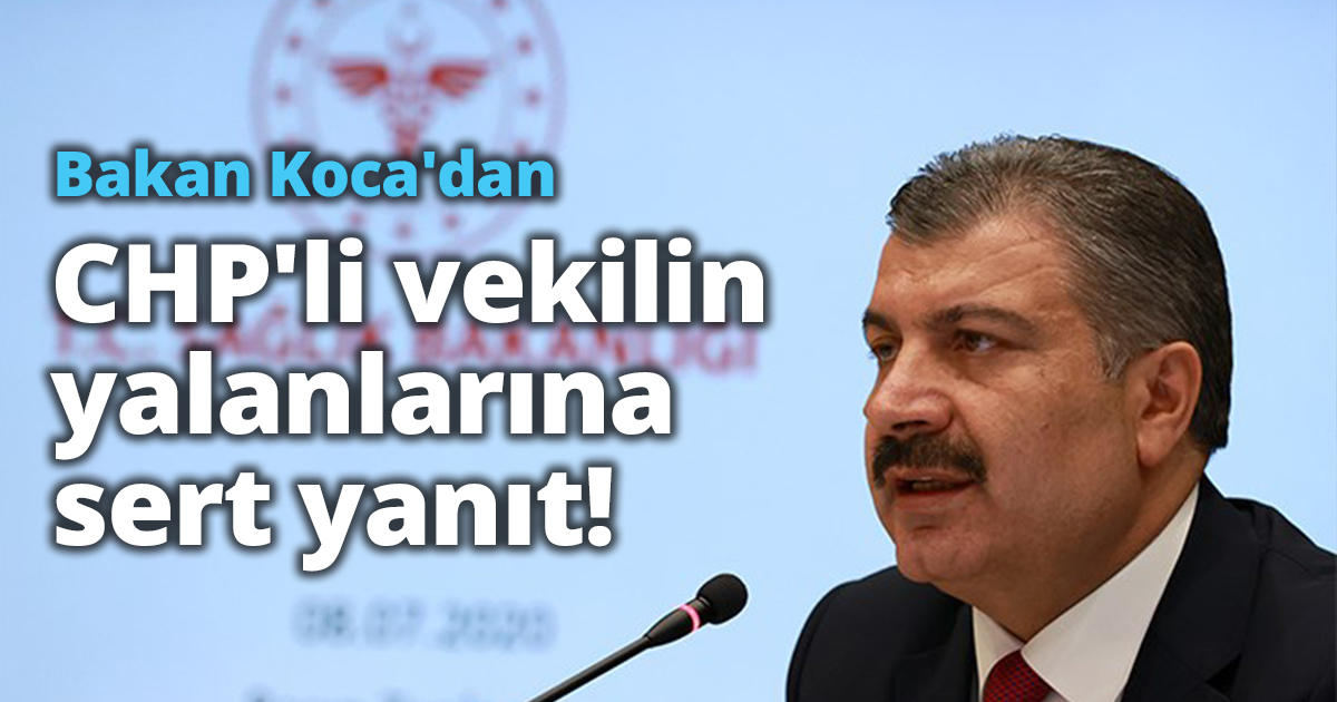 Bakan Koca'dan CHP'li vekilin yalanlarına sert yanıt!