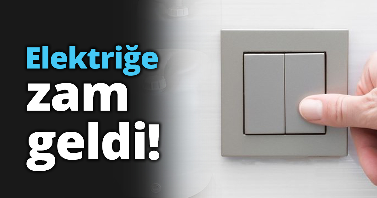 Elektriğe zam geldi!