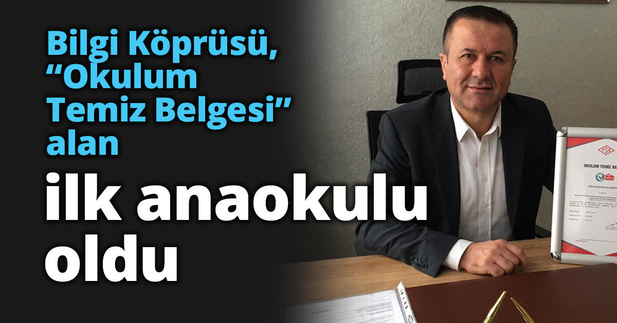 Bilgi Köprüsü, “Okulum Temiz Belgesi” alan ilk anaokulu oldu
