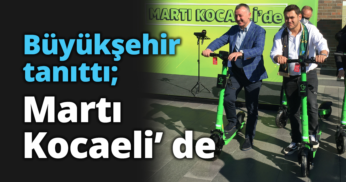 Büyükşehir tanıttı; Martı Kocaeli’ de
