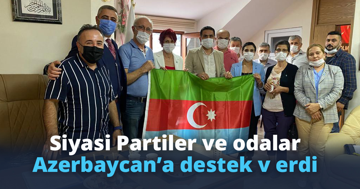 Siyasi Partiler ve odalar Azerbaycan’a destek v erdi