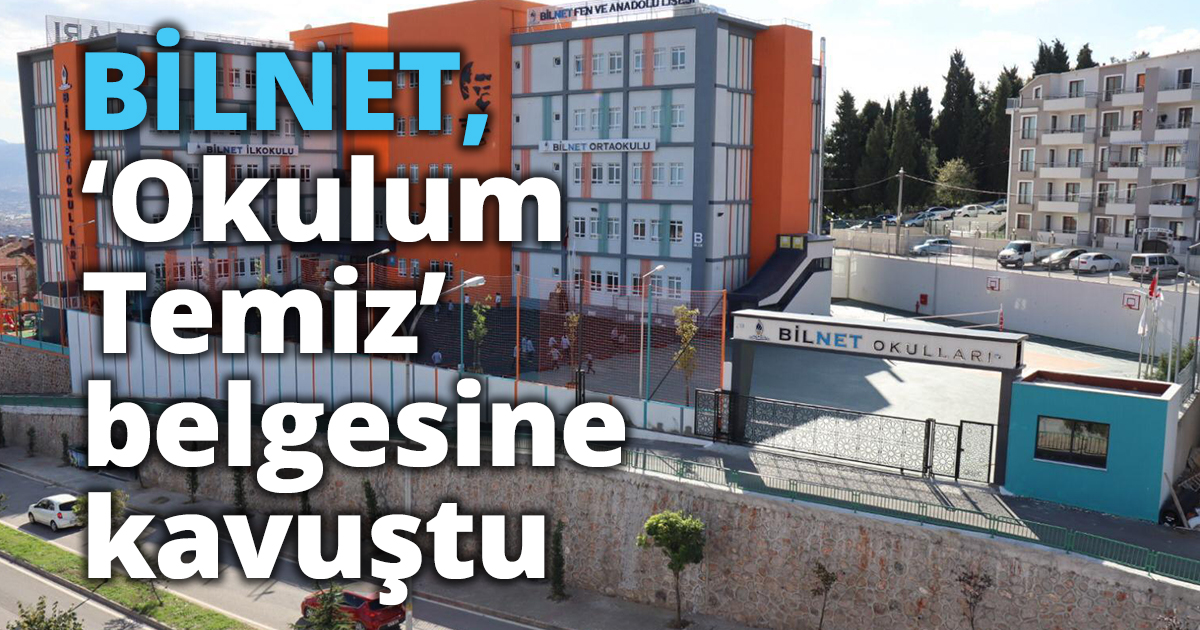 BİLNET, ‘Okulum Temiz’  belgesine kavuştu