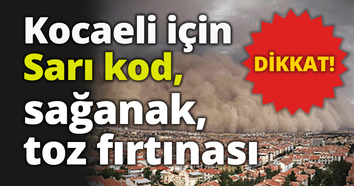 Kocaeli için Sarı kod,  sağanak, toz fırtınası