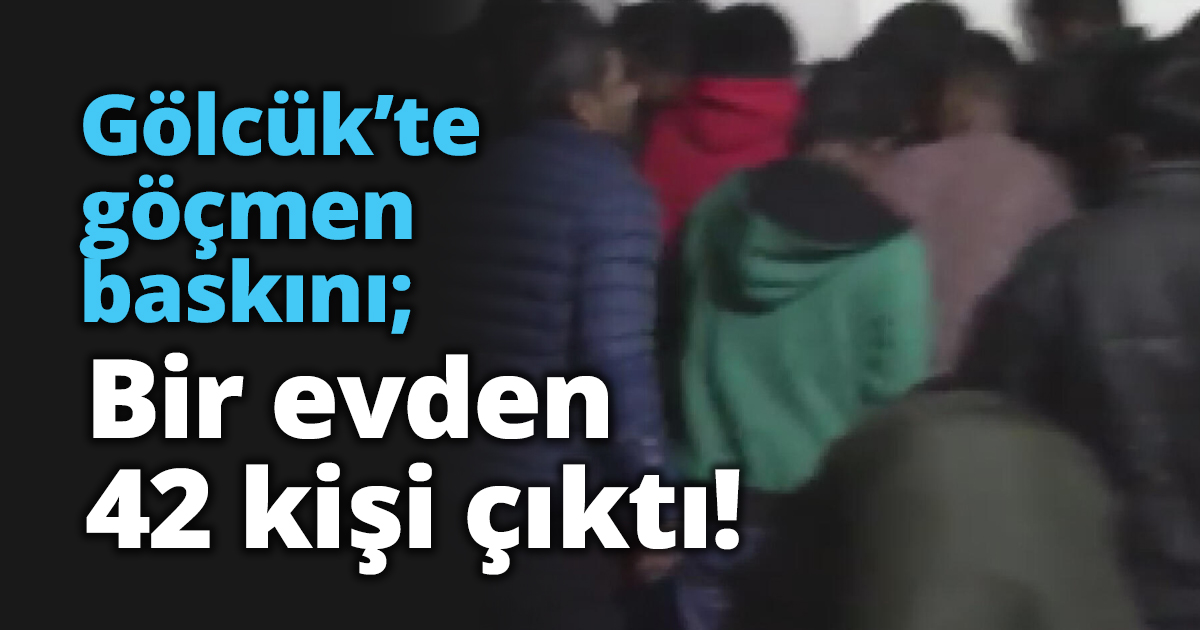 Gölcük’te göçmen baskını; Bir evden 42 kişi çıktı!