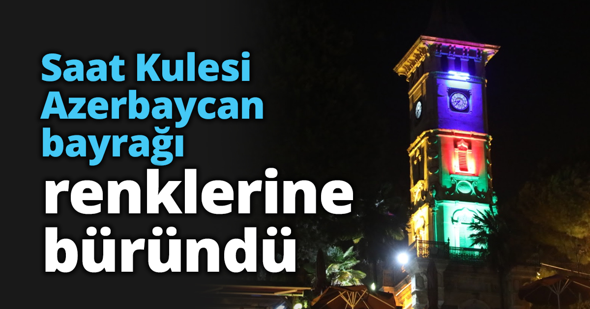 Saat Kulesi Azerbaycan bayrağı renklerine büründü