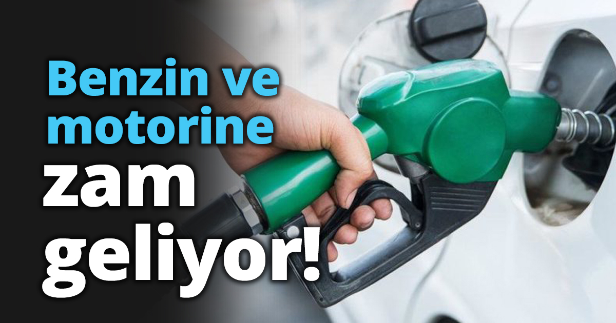Benzin ve motorine zam geliyor!