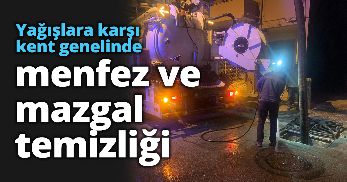 Yağışlara karşı kent genelinde menfez ve mazgal temizliği