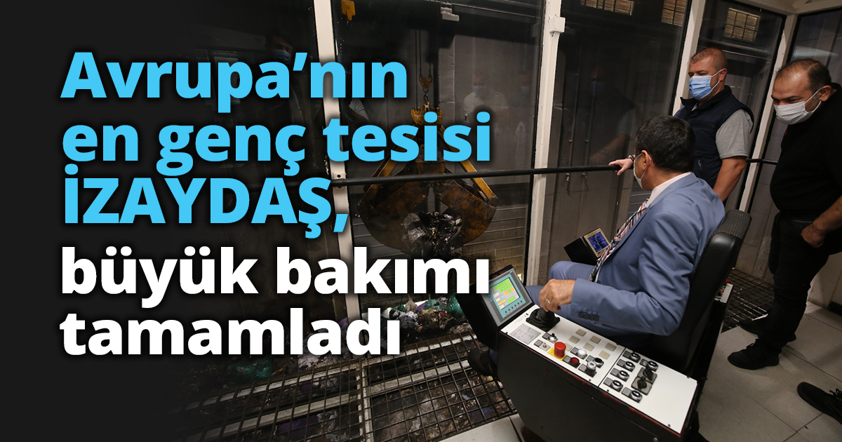 Avrupa’nın en genç tesisi İZAYDAŞ, büyük bakımı tamamladı