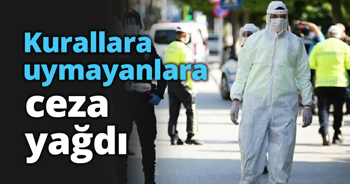 Kurallara uymayanlara ceza yağdı